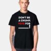 Dont Be A Chump Vote For Others T Shirt