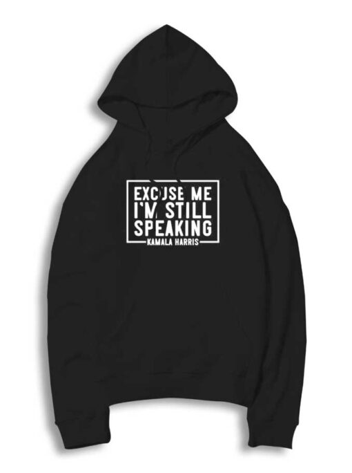 Excuse Me I'm Speaking Kamala Harris Hoodie