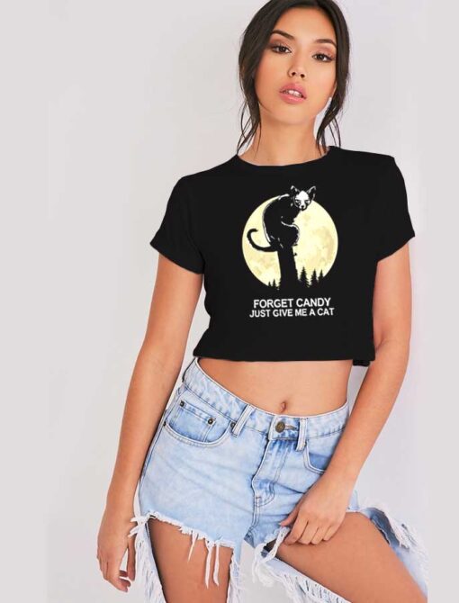 Forget Candy Just Give Me A Cat Halloween Crop Top Shirt