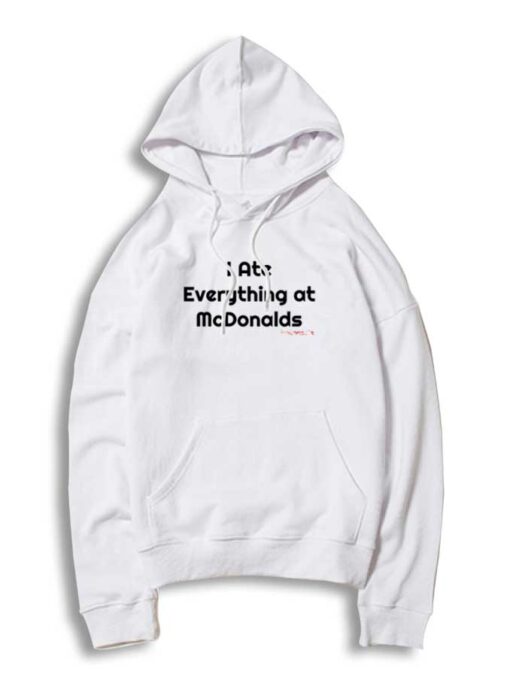 I Ate Everything At McDonalds Quote Hoodie