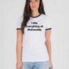 I Ate Everything At McDonalds Quote Ringer Tee