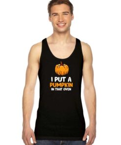 I Put Pumpkin In That Oven Halloween Tank Top