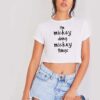 I'm Mickey Doing Mickey Things Crop Top Shirt