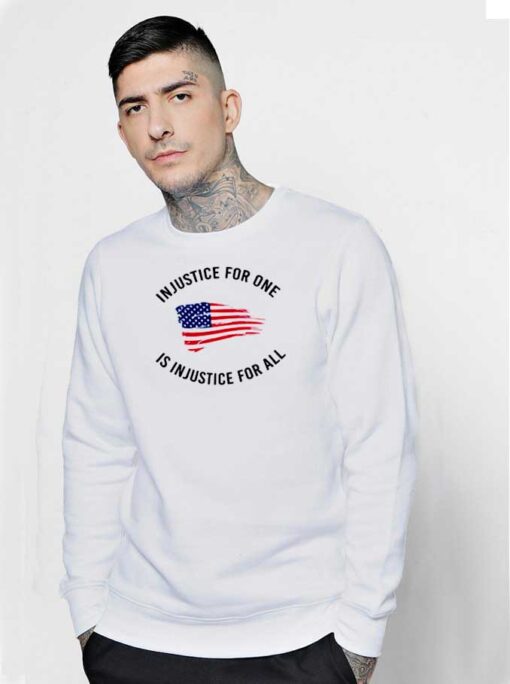 Injustice For One Is Injustice For All President Sweatshirt