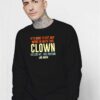 It's Hard To Talk With This Clown Joe Biden Sweatshirt