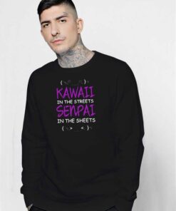 Kawaii In The Streets Senpai In The Sheets Sweatshirt