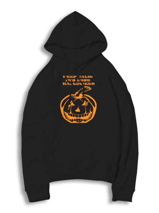 Keep Calm It's Just Halloween Pumpkin Hoodie