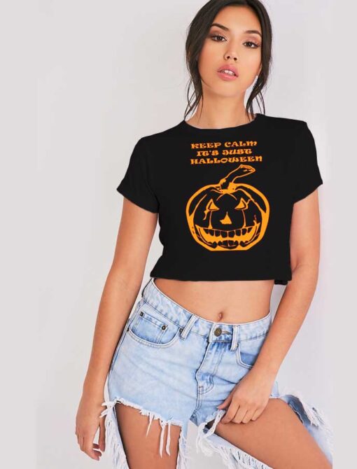 Keep Calm It's Just Halloween Pumpkin Crop Top Shirt