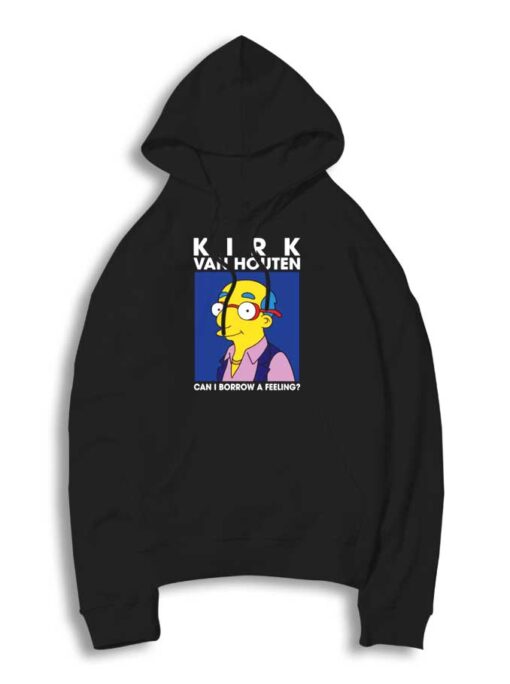 Kirk Van Houten Can I Borrow A Feeling Hoodie