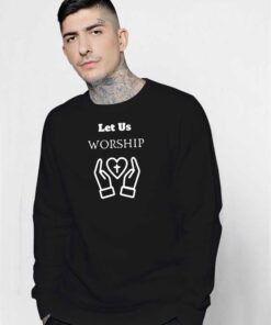 Let Us Worship Jesus Heart Sweatshirt