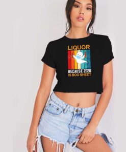 Liquor Because 2020 Is Boo Sheet Beer Crop Top Shirt