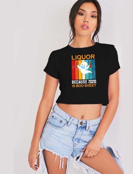 Liquor Because 2020 Is Boo Sheet Beer Crop Top Shirt