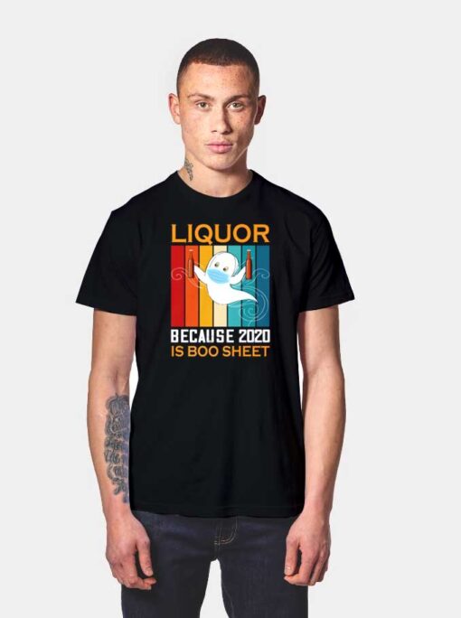 Liquor Because 2020 Is Boo Sheet Beer T Shirt