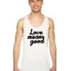 Love Means Good Classic Quote Tank Top