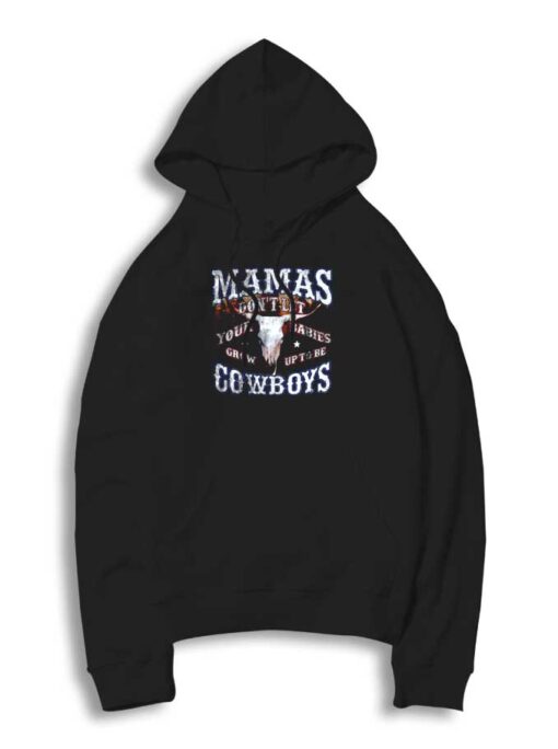 Mamas Cowboys Don't Let Your Babies Hoodie