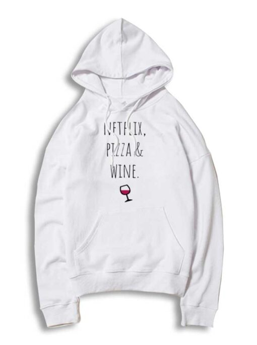 Netflix Pizza & Wine Glass Quote Hoodie