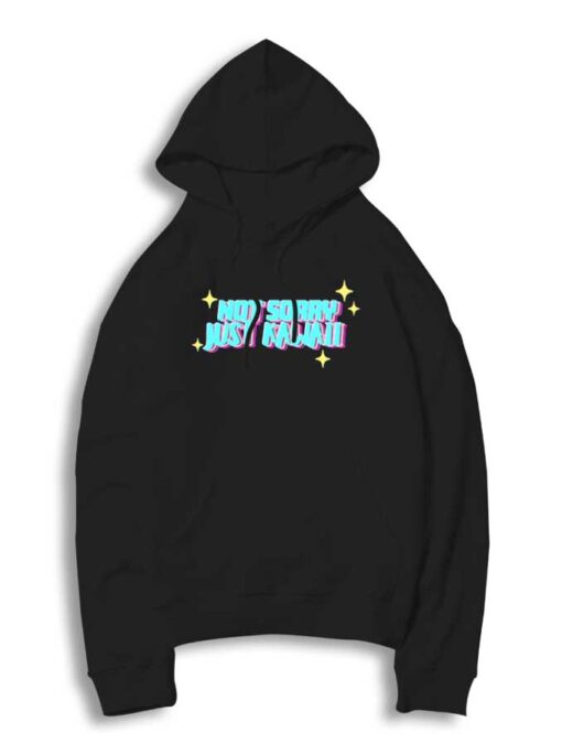 Not Sorry Just Kawaii Quote Hoodie