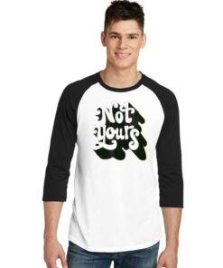 Not Yours Vintage Word Art Logo Raglan Tee