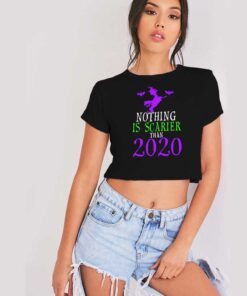 Nothing Is Scarier Than 2020 Witch Crop Top Shirt