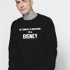 Of Course I'm Awesome I'm A Disney Sweatshirt