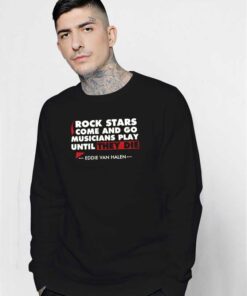 Rock Stars Come And Go Eddie Van Halen Sweatshirt