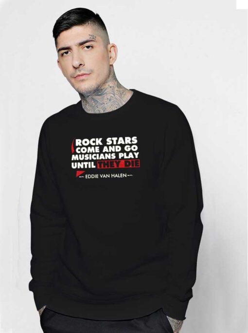 Rock Stars Come And Go Eddie Van Halen Sweatshirt