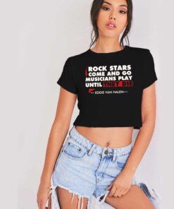 Rock Stars Come And Go Eddie Van Halen Crop Top Shirt