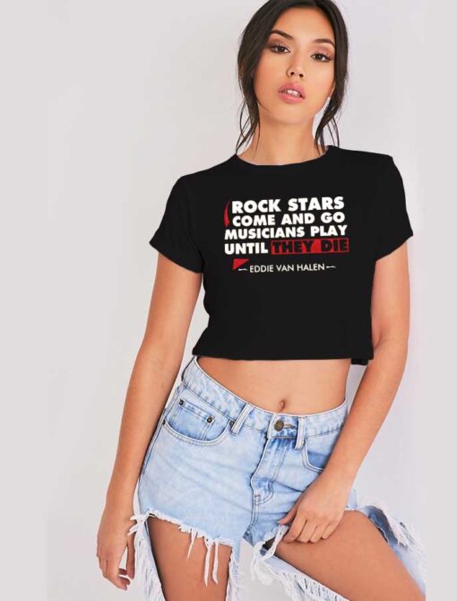 Rock Stars Come And Go Eddie Van Halen Crop Top Shirt