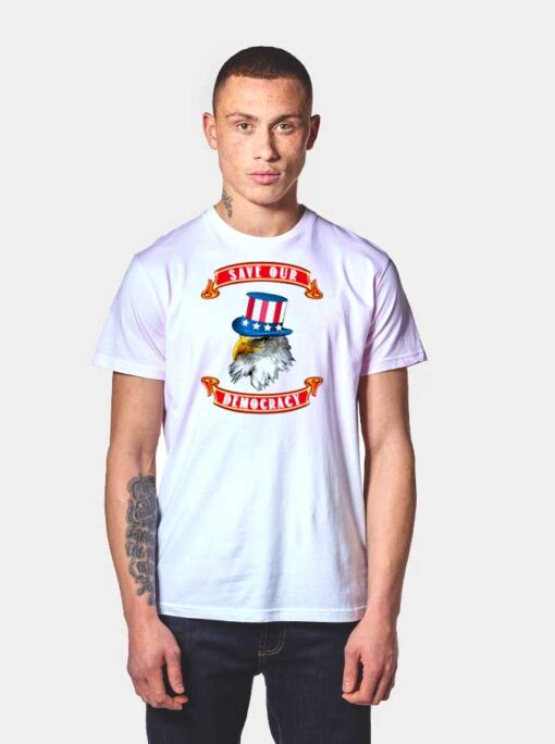 Save Our Democracy Uncle Sam Eagle T Shirt