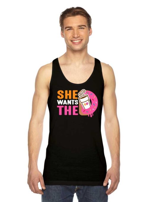 She Wants The Dunkin Donuts And Coffee Tank Top