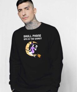 Skull Phone GPS Is The Worst Witch Sweatshirt