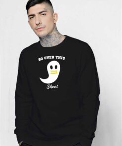 So Over This Boo Sheet Ghost Halloween Sweatshirt