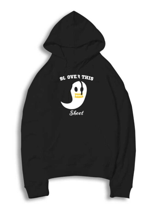 So Over This Boo Sheet Ghost Halloween Hoodie