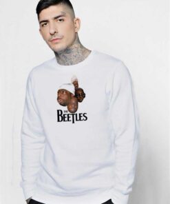 The Beetles Funny Black Guys Sweatshirt