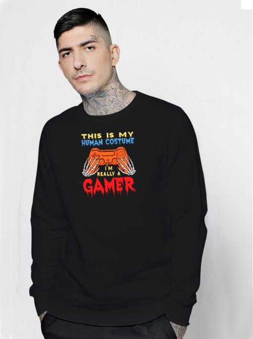 This Is My Human Costume I'm Really A Gamer Halloween Sweatshirt