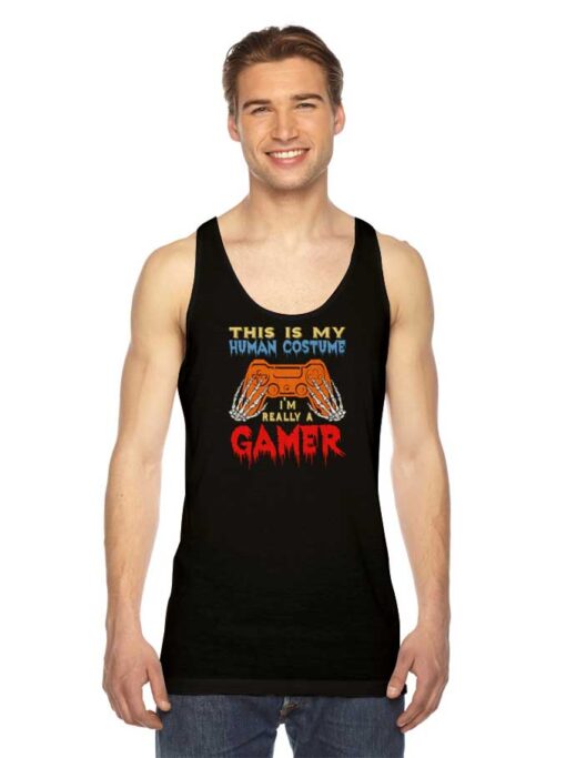 This Is My Human Costume I'm Really A Gamer Halloween Tank Top