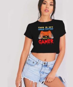 This Is My Human Costume I'm Really A Gamer Halloween Crop Top Shirt