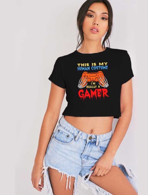 This Is My Human Costume I'm Really A Gamer Halloween Crop Top Shirt