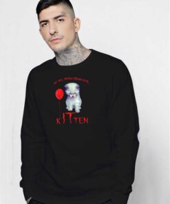 We All Meow Down Here Kitten IT Sweatshirt