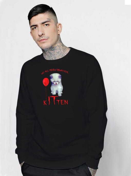 We All Meow Down Here Kitten IT Sweatshirt