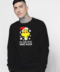 Why That Grinch Even Smoked Santa Hat Sweatshirt