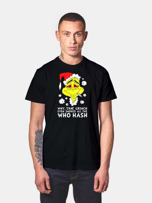 Why That Grinch Even Smoked Santa Hat T Shirt