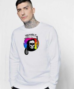 Yay You Made It Rainbow Grim Reaper Sweatshirt