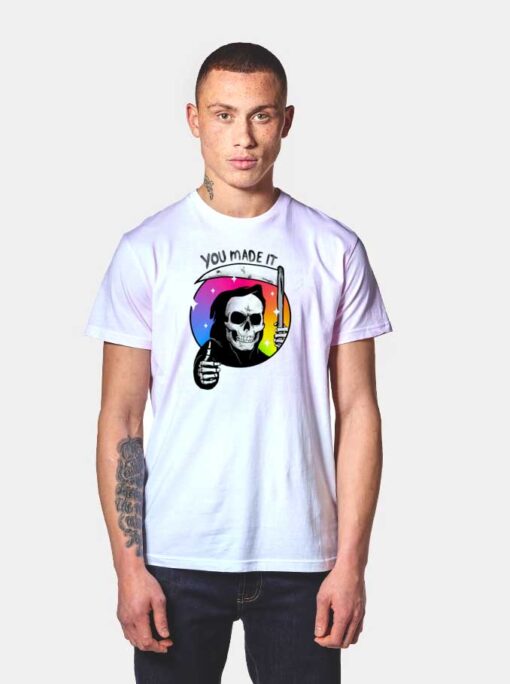 Yay You Made It Rainbow Grim Reaper T Shirt