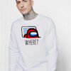 Among Us Where Impostor Vent Sweatshirt