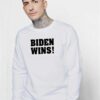 Biden Wins America President Election Sweatshirt