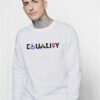 Equal Rights Equality For All Sweatshirt