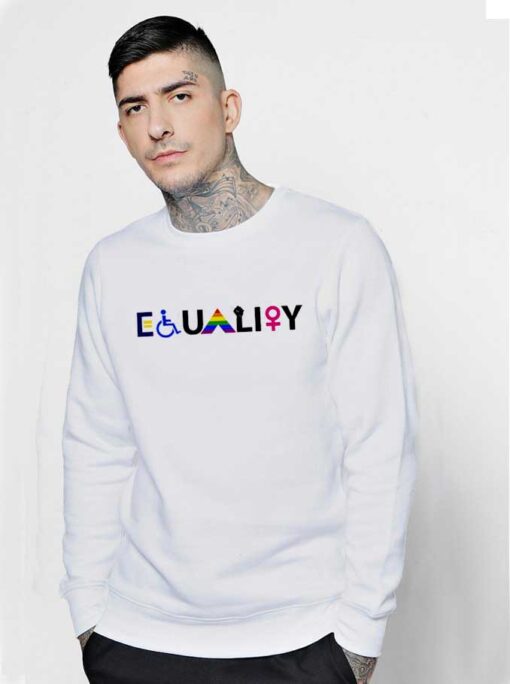 Equal Rights Equality For All Sweatshirt