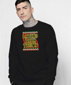 Latino Para Trump President Election Sweatshirt