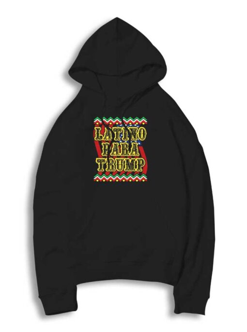 Latino Para Trump President Election Hoodie